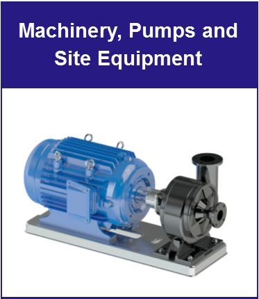 MACHINERY, PUMP AND SITE EQUIPMENT
